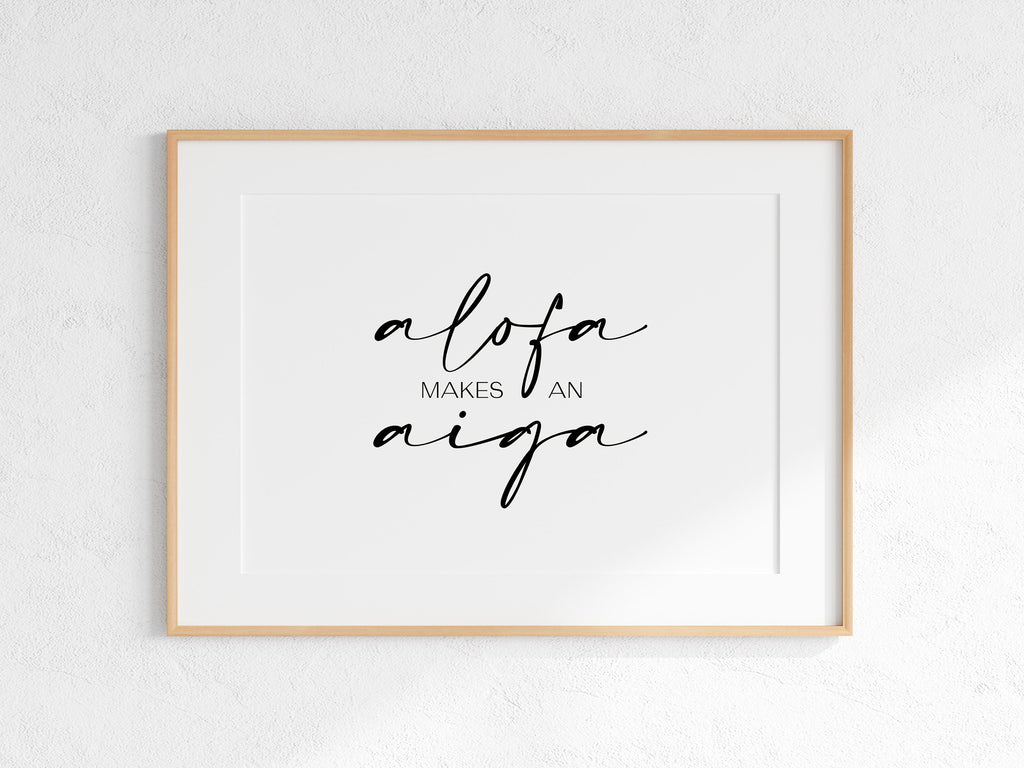 Samoa Alofa Makes An Aiga (Love makes a family) Print, Samoan love, alofa print, samoan home decor, aiga wall art, samoan language